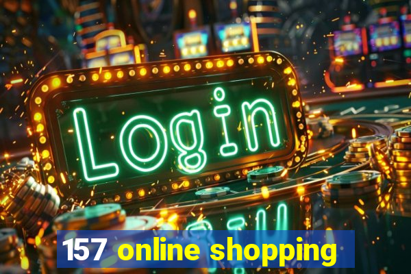 157 online shopping
